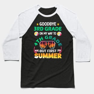 Goodbye 3rd Grade On My Way to 4th Grade Last Day of School Baseball T-Shirt